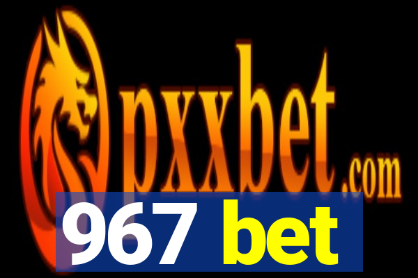 967 bet